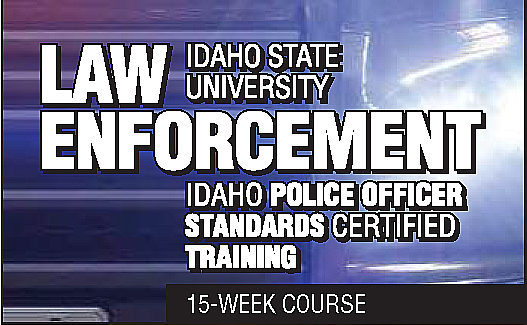 Law Enforcement at Idaho State University - Idaho Police Officer Standards Certified Training - 15 week course.
